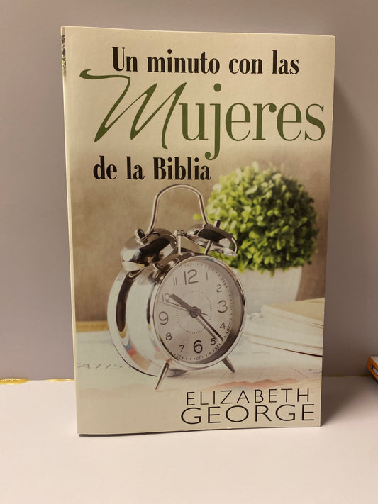 Un minuto con las mujeres de la Biblia  Elizabeth George